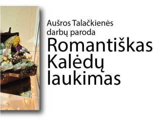Zarasų kultūros centro languose – Aušros Talačkienės darbų paroda „Romantiškas Kalėdų laukimas“ 