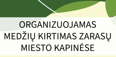 Dėl organizuojamo medžių kirtimo Zarasų miesto kapinėse
