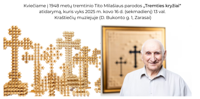 Kviečiame į 1948 metų tremtinio Tito Milašiaus parodos „Tremties kryžiai“ atidarymą