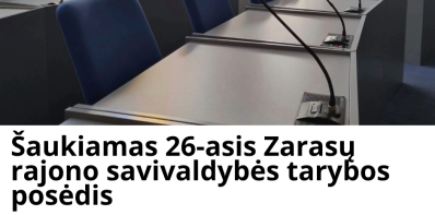 Šaukiamas 26-asis Zarasų rajono savivaldybės tarybos posėdis
