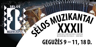 Kviečiame į XXXII-ąjį tradicinį tarptautinį liaudiško muzikavimo festivalį-mokymus „SĖLOS...