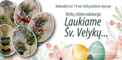 Kviečiame į Verbų rišimo edukaciją „Laukiame Šv. Velykų...“