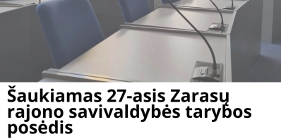 Šaukiamas 27-asis Zarasų rajono savivaldybės tarybos posėdis