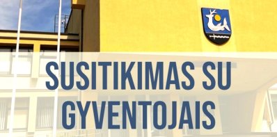 Liepos 22 d. rengiamas susitikimas su gyventojais