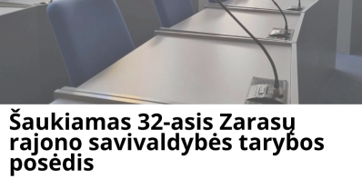 Šaukiamas 32-asis Zarasų rajono savivaldybės tarybos posėdis