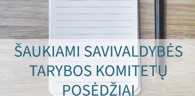 Šaukiami Savivaldybės tarybos komitetų posėdžiai
