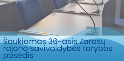 Šaukiamas 36-asis Zarasų rajono savivaldybės tarybos posėdis