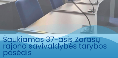 Šaukiamas 37-asis Zarasų rajono savivaldybės tarybos posėdis
