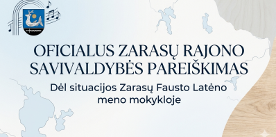 Oficialus Zarasų rajono savivaldybės pareiškimas dėl situacijos Zarasų Fausto Latėno meno mokykloje